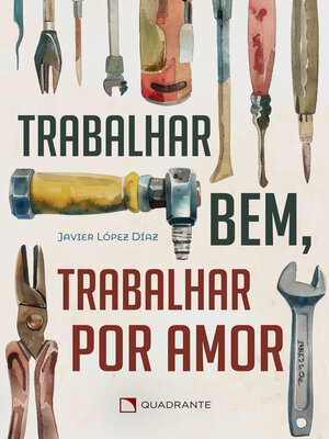 cover image of Trabalhar bem, trabalhar por amor